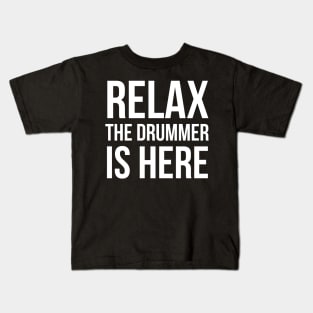 Relax The Drummer Is Here Kids T-Shirt